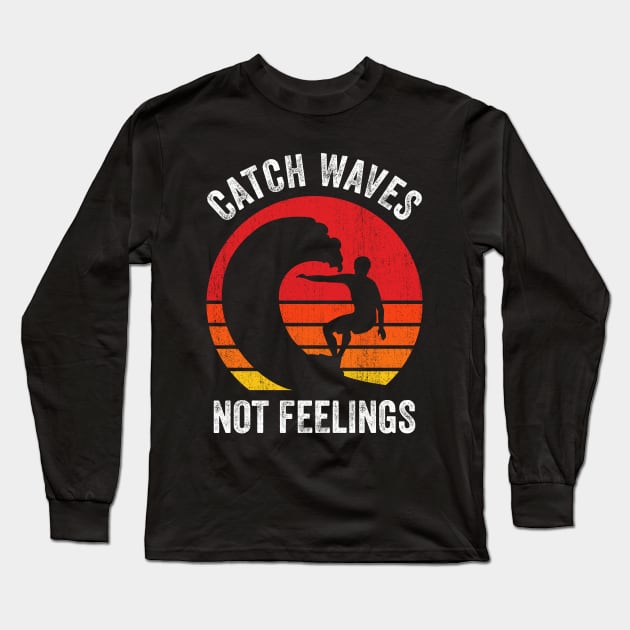 Catch Waves Not Feelings Long Sleeve T-Shirt by OnepixArt